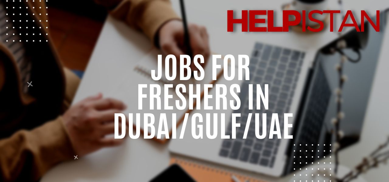 Jobs for Freshers in UAE, Dubai, Gulf